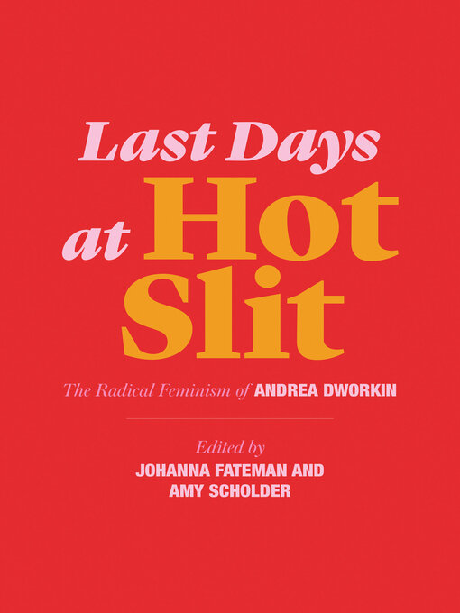 Title details for Last Days at Hot Slit by Andrea Dworkin - Available